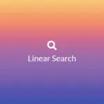 Ảnh minh họa: Thuật toán Linear Search là gì?