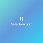 Ảnh minh họa: Thuật toán Selection Sort là gì?