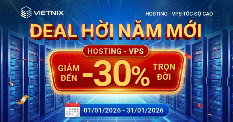 Vietnix khuyến mãi tháng 1/2026 – Deal hời Hosting & VPS giúp bứt phá doanh thu