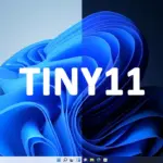 Ảnh minh họa: Tiny 11 là gì? Phiên bản
