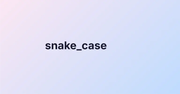 Text Case là gì? Phân biệt camelCase, PascalCase, snake_case, kebab-case và SCREAMING_SNAKE_CASE